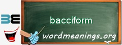 WordMeaning blackboard for bacciform